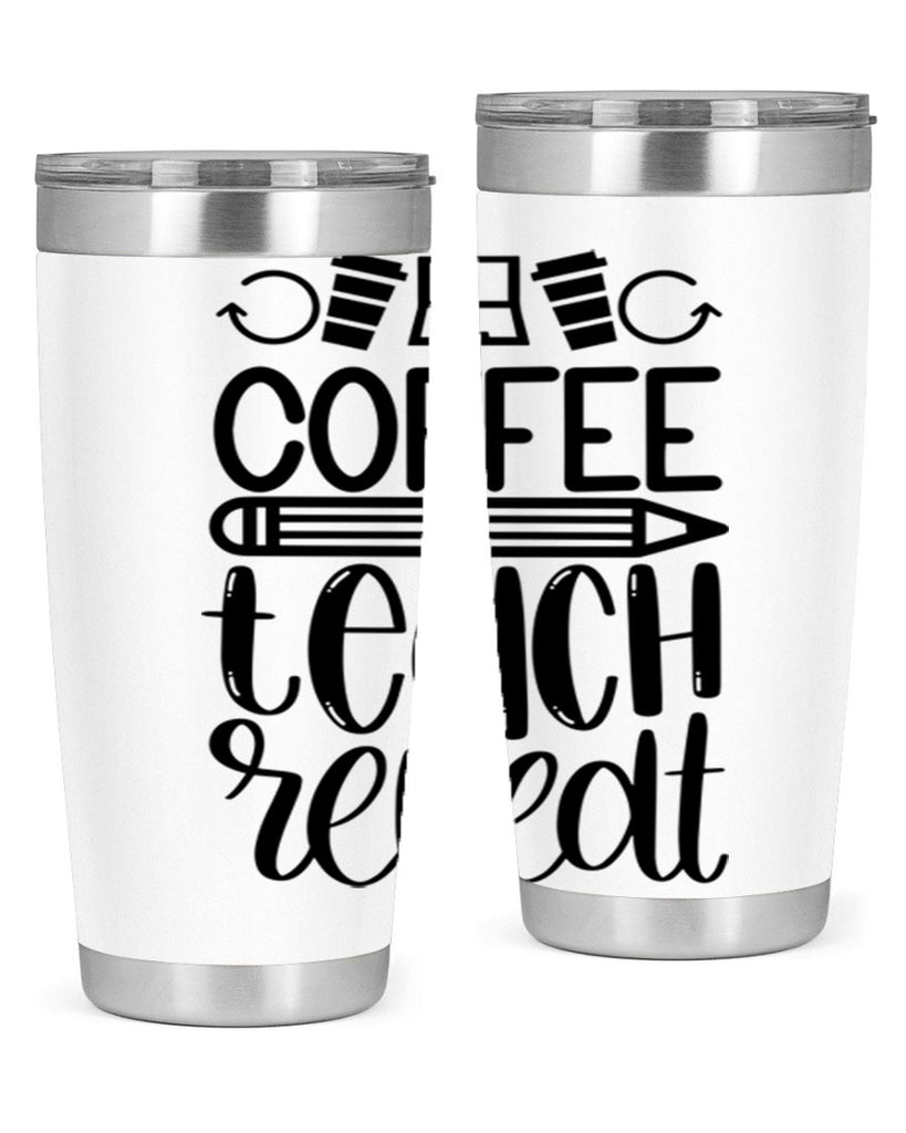 Coffee Teach Repeat Style 82#- teacher- tumbler