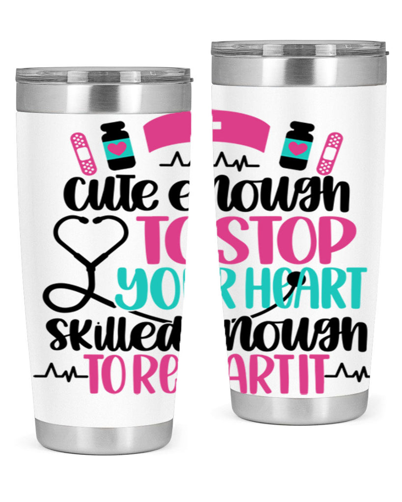 Cute Enough To Stop You Style Style 204#- nurse- tumbler