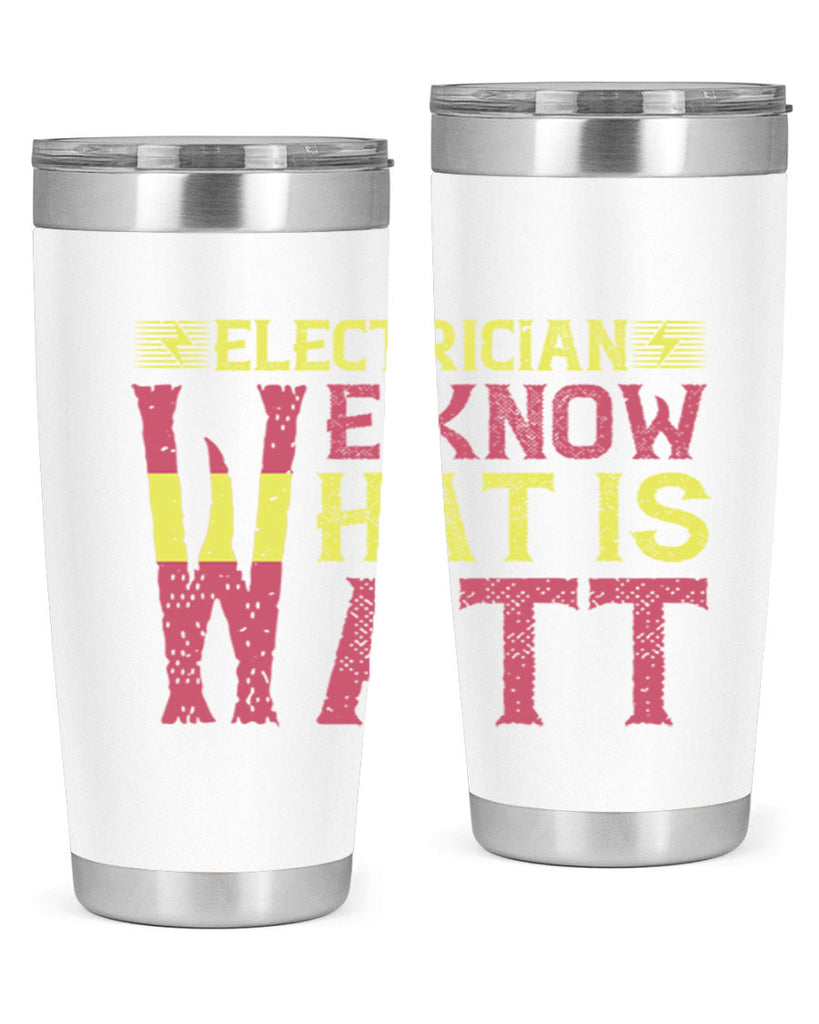 Electrician we know what is watt Style 53#- electrician- tumbler