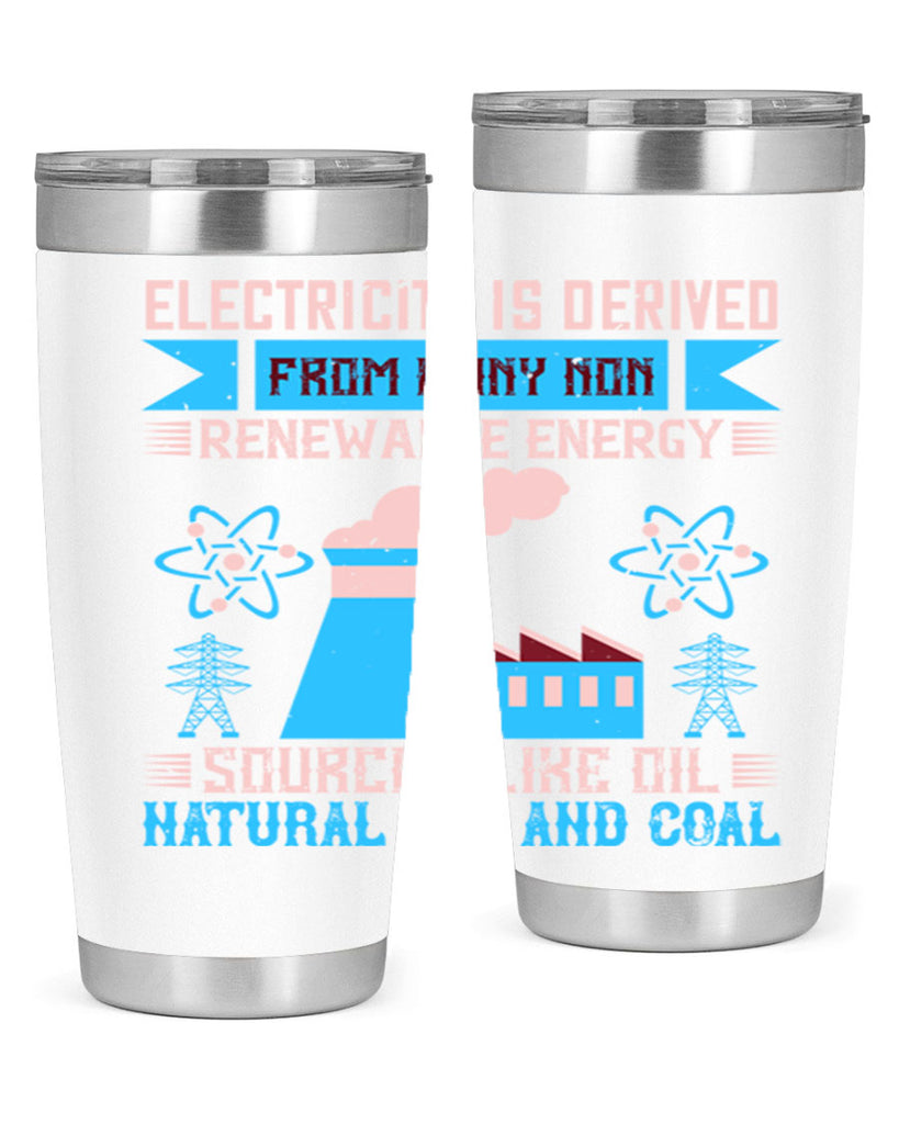 Electricity is derived from many nonrenewable and coal Style 47#- electrician- tumbler
