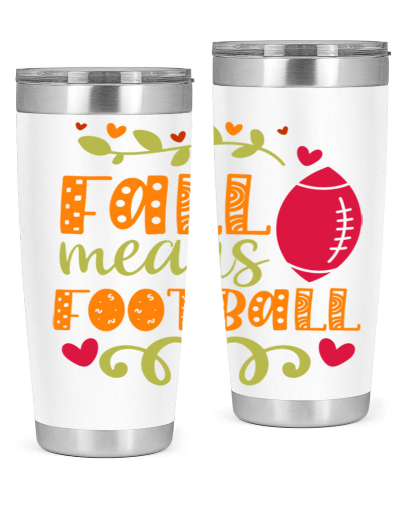 Fall Means Football 123#- fall- Tumbler