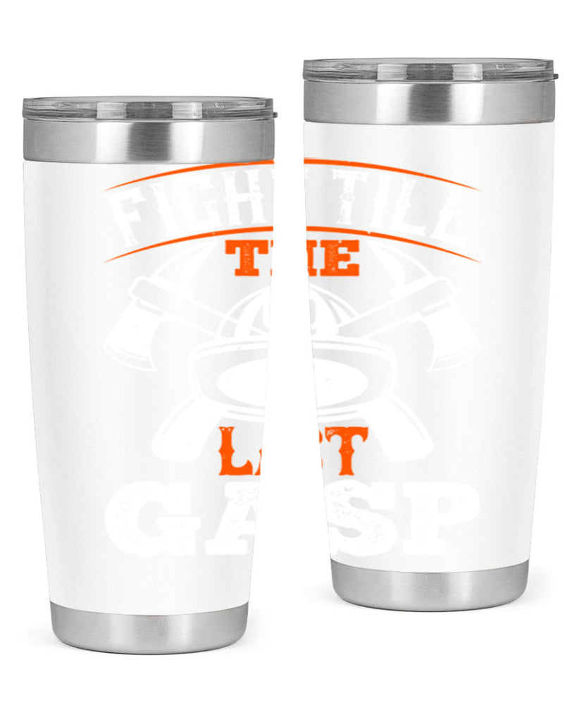Fight till the last gasp Style 84#- fire fighter- tumbler