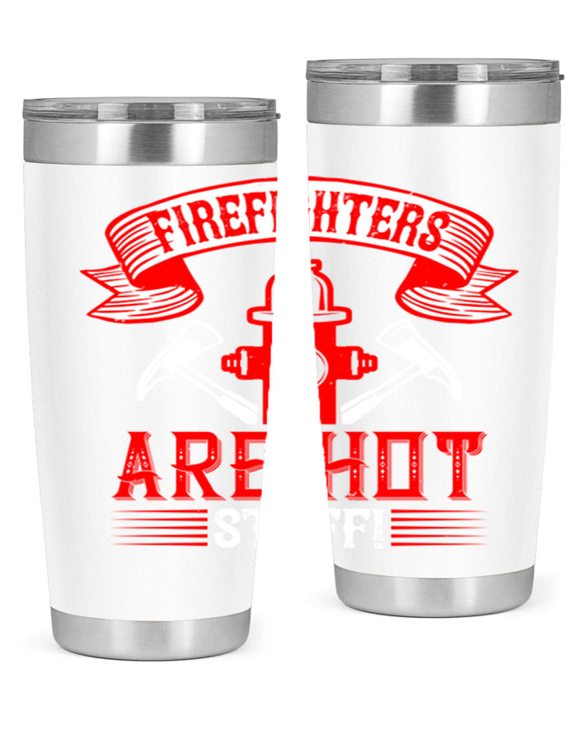 Firefighters are hot stuff Style 77#- fire fighter- tumbler