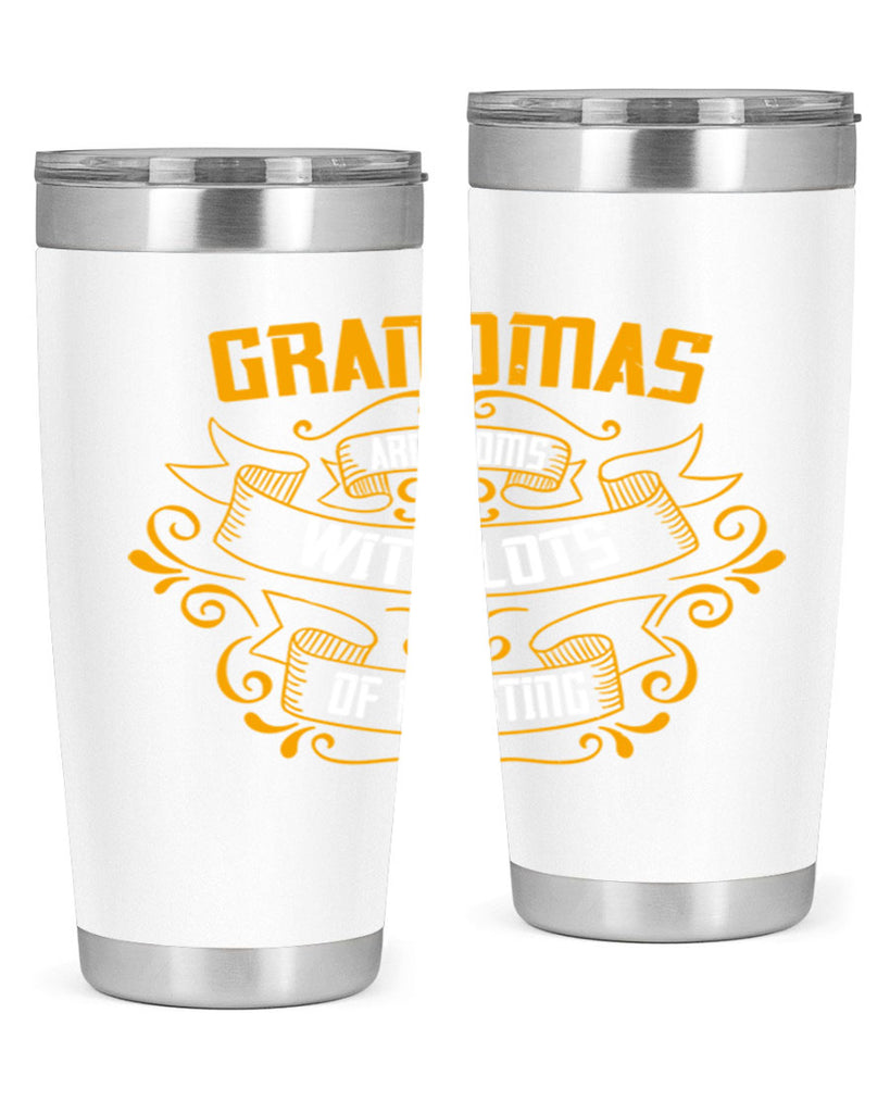 Grandmas are moms with lots of 87#- grandma - nana- Tumbler