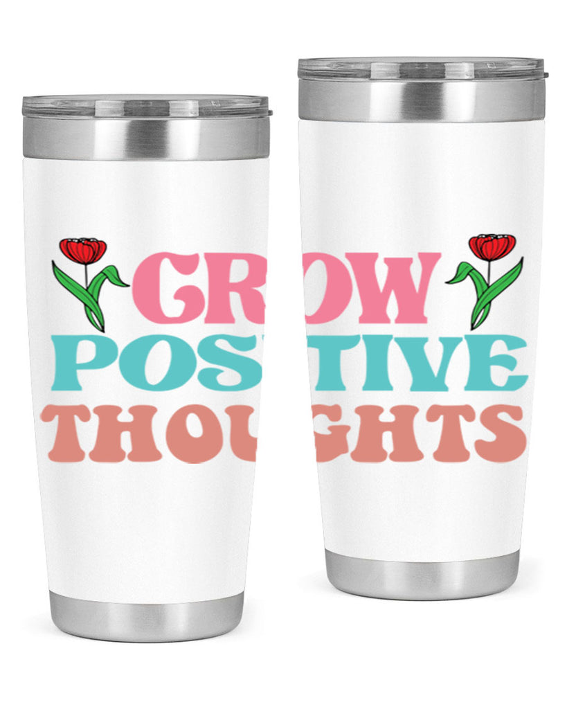 Grow Positive Thoughts  153#- spring- Tumbler