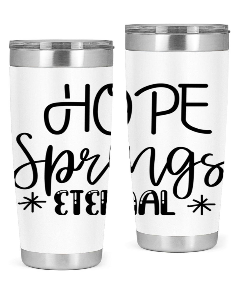 HOPE SPRINGS ETERNAL  263#- spring- Tumbler