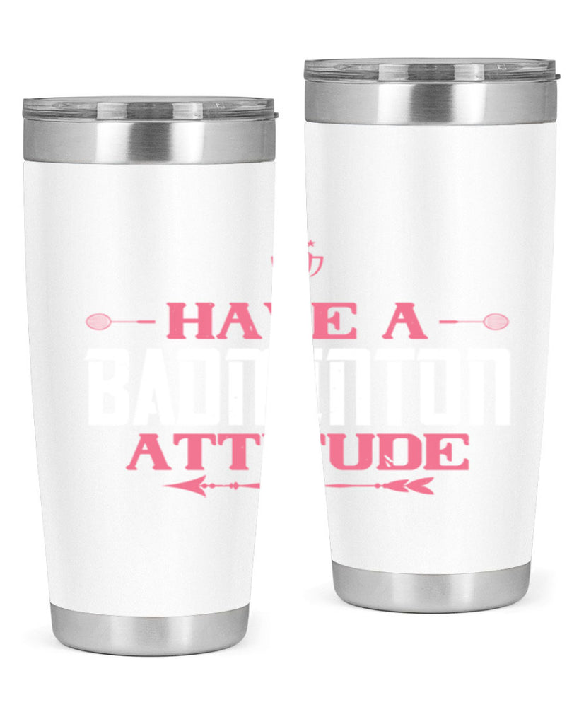 Have a BADminton attitude 2229#- badminton- Tumbler