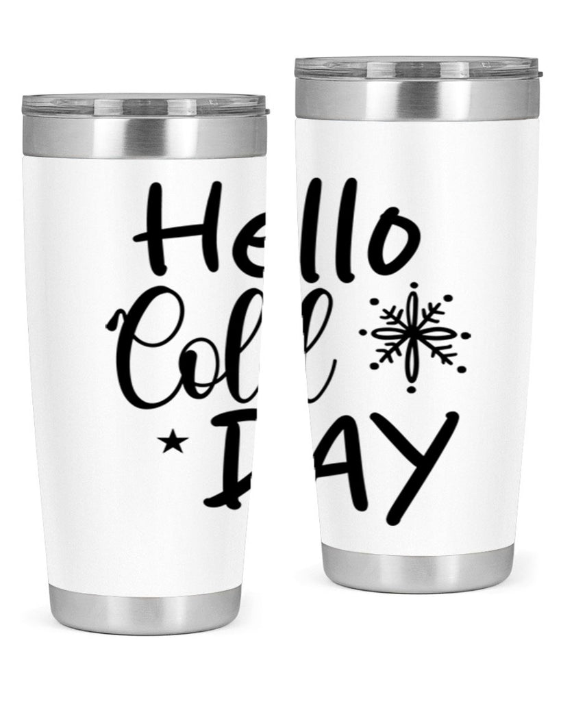 Hello Cold Day 142#- winter- Tumbler