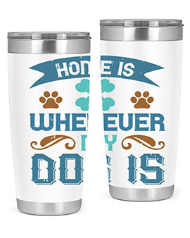Home Is Wherever My Dog Is Style 197#- dog- Tumbler