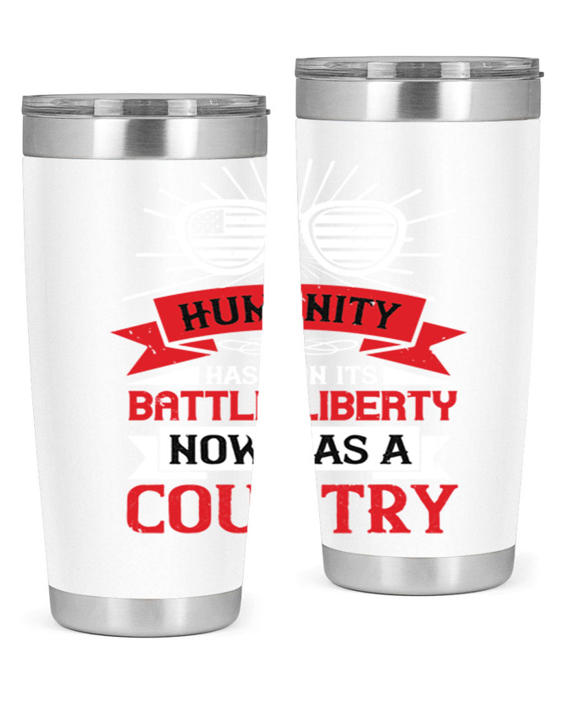 Humanity has won its battle Liberty now has a country Style 112#- Fourt Of July- Tumbler