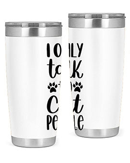 I Only Talk To Cat People Style 94#- cat- Tumbler