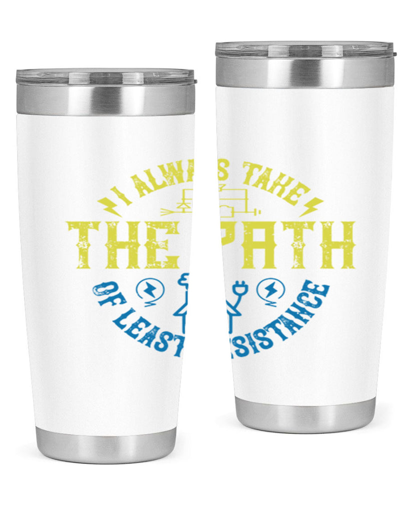 I always take the path of lest resistance Style 39#- electrician- tumbler