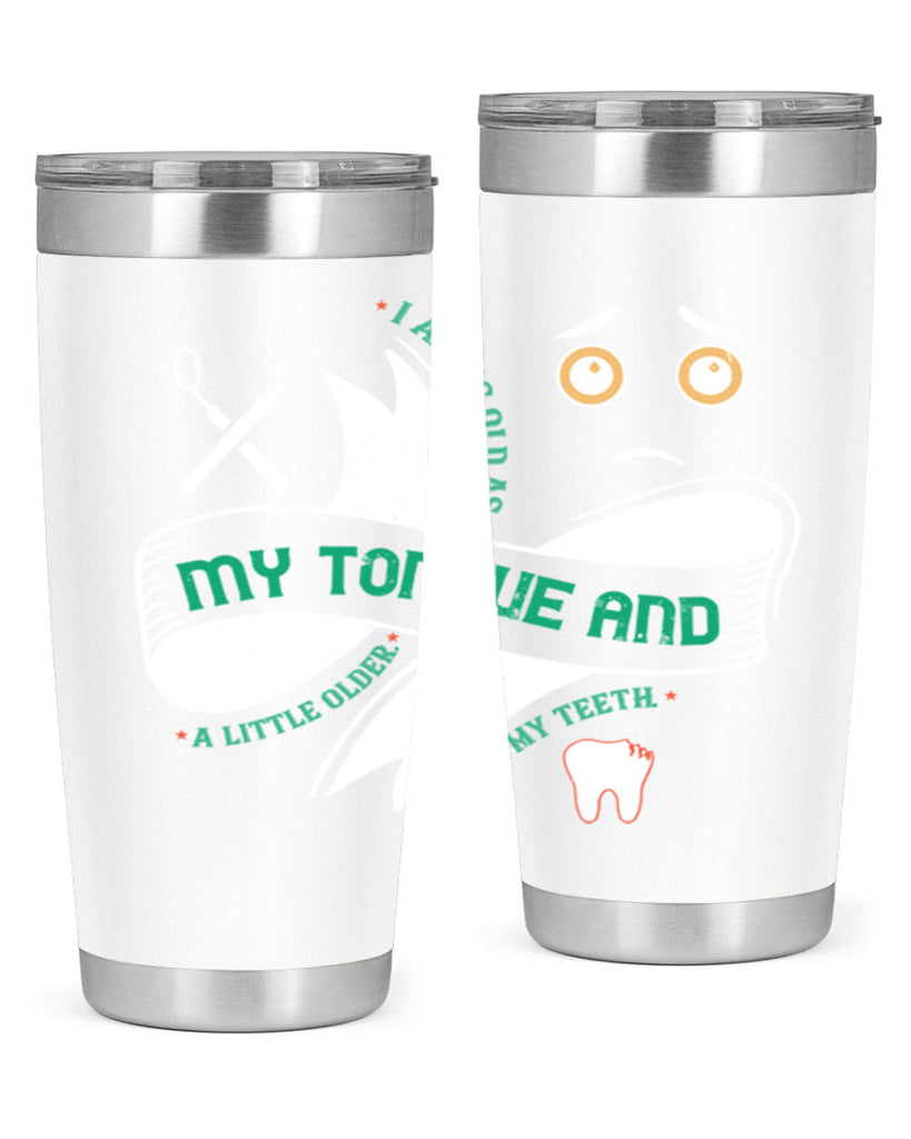 I am as old as my tongue and Style 37#- dentist- tumbler