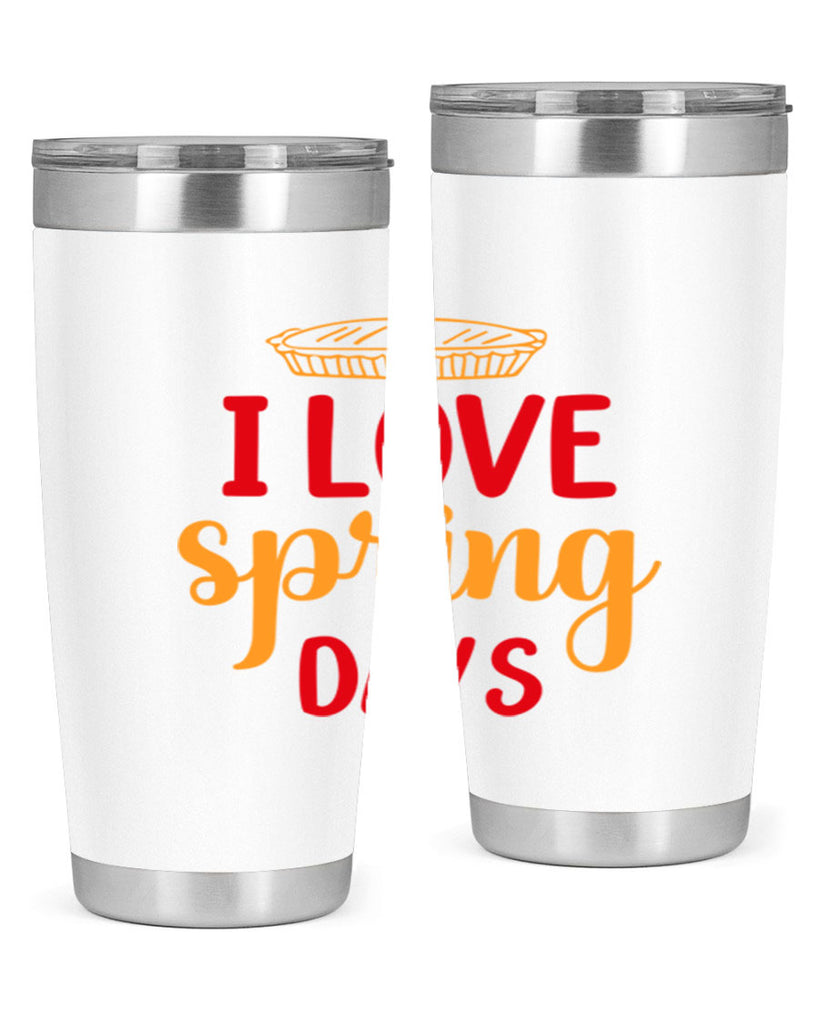 I love spring days 268#- spring- Tumbler