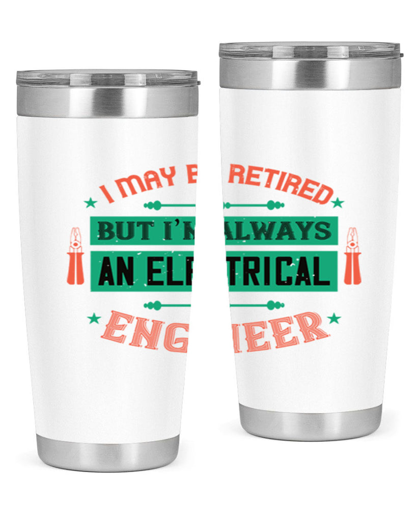 I may be retired but im always an electrical engineer Style 36#- electrician- tumbler