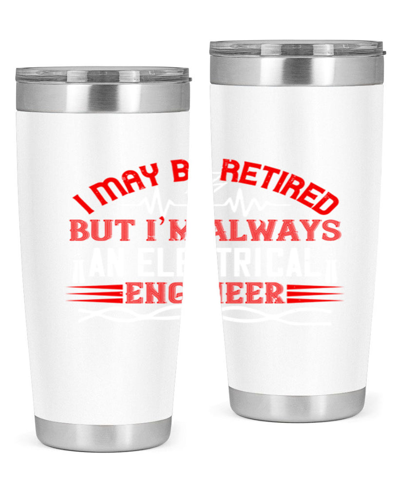 I may be retired but im always an electrical engineer Style 37#- electrician- tumbler