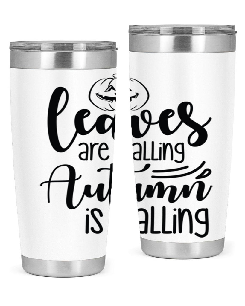 Leaves Are Falling Autumn Is Calling 393#- fall- Tumbler