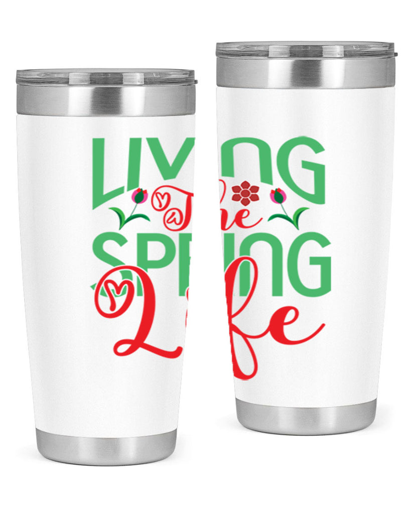Living The Spring Life 322#- spring- Tumbler