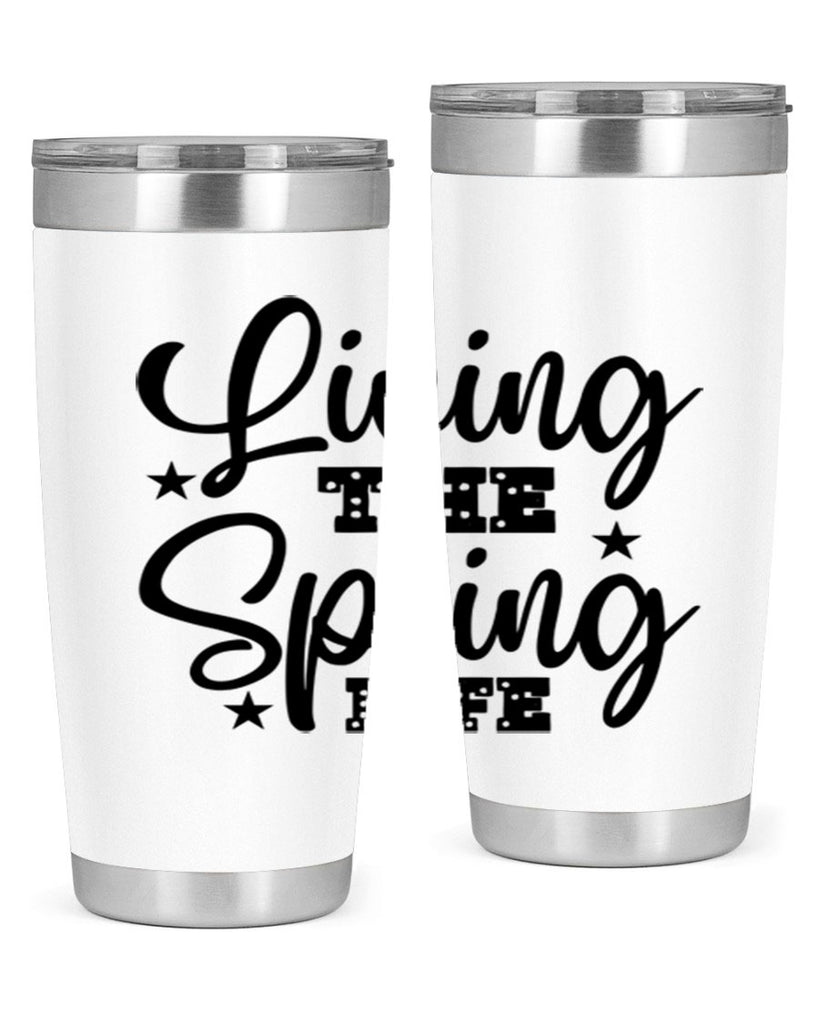 Living the Spring Life 321#- spring- Tumbler