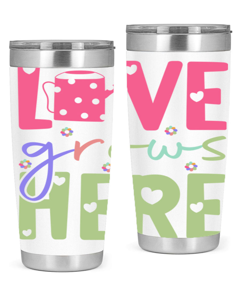Love grows here330#- spring- Tumbler