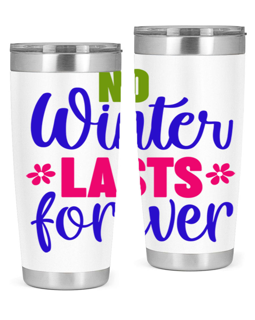 No Winter Lasts Forever 355#- spring- Tumbler
