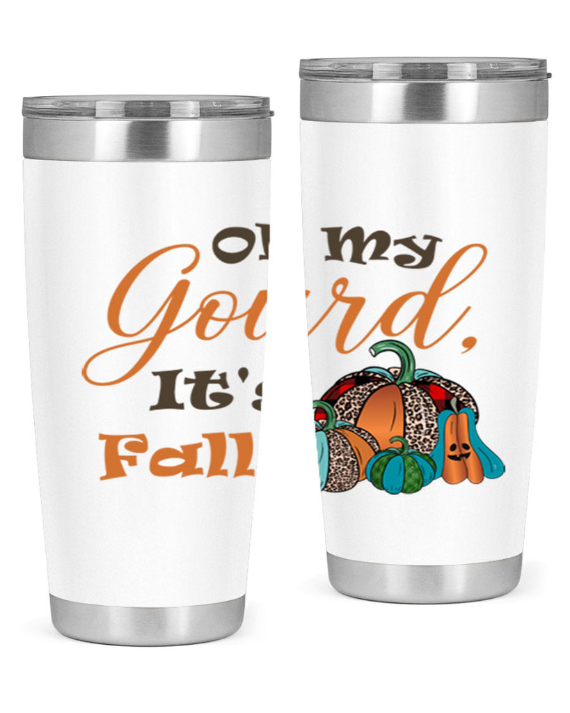 Oh My Gourd It s Fall 458#- fall- Tumbler