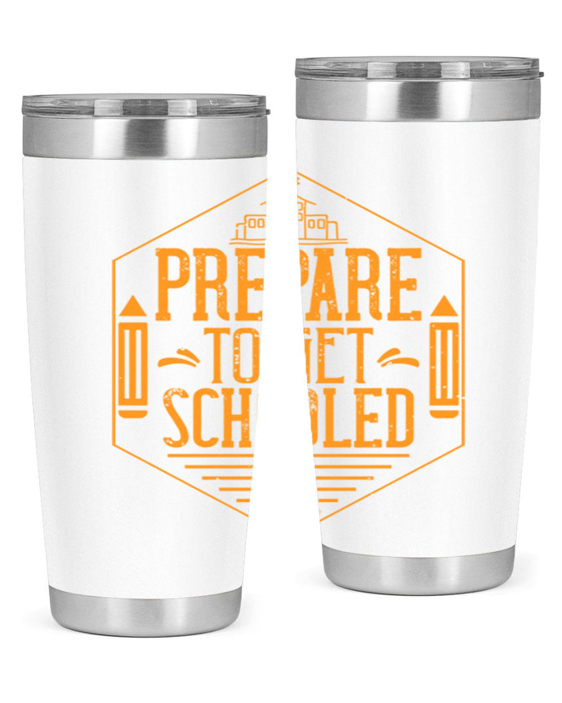 Prepare to get schooled Style 25#- teacher- tumbler