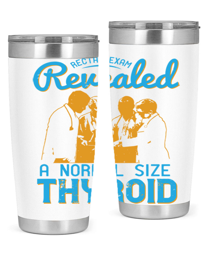 Rectal exam revealed a normal size thyroid Style 26#- medical- tumbler