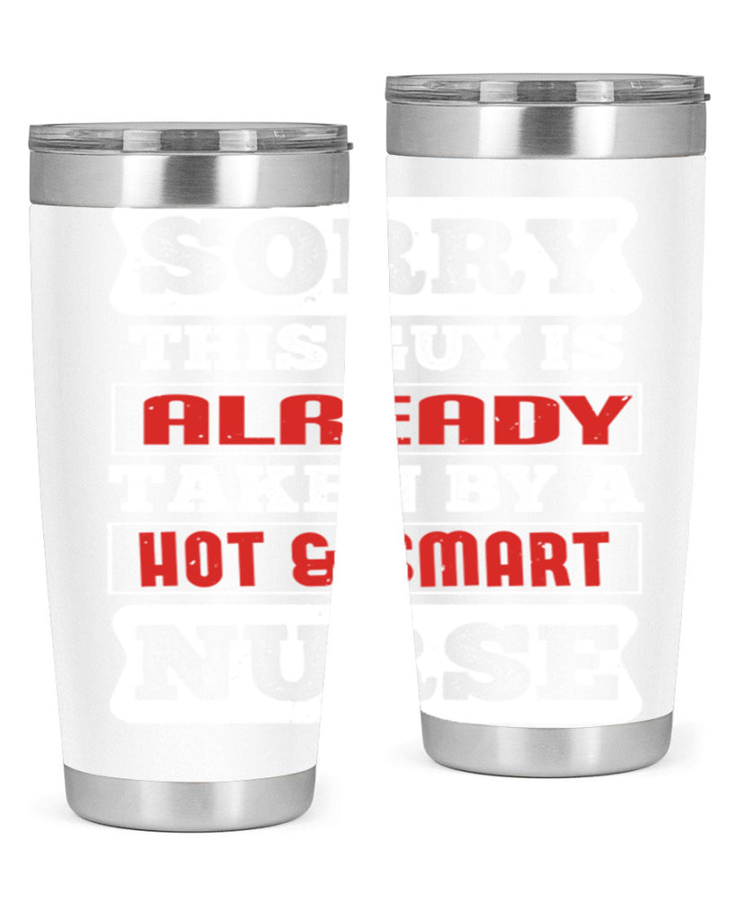 SORRY THIS GUY IS ALREADY TAKEN BY A HOT SMART NURSE Style 246#- nurse- tumbler