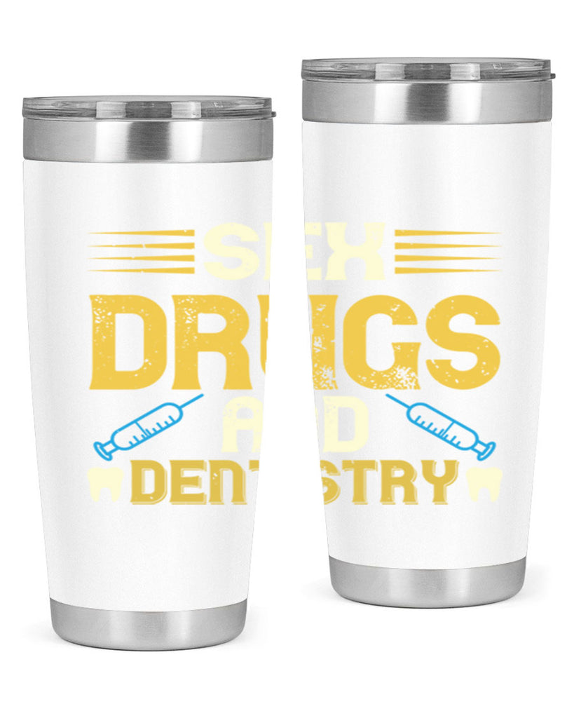 Sex drugs and dentistry Style 22#- dentist- tumbler