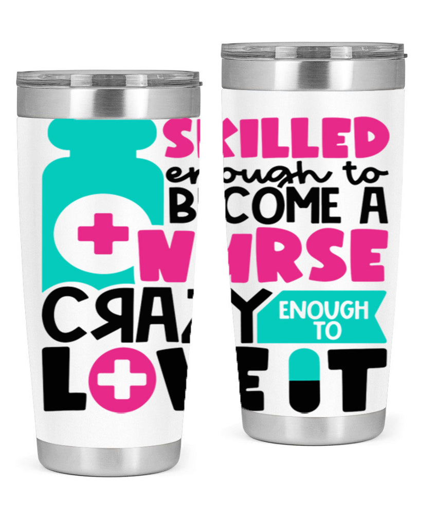Skilled Enough To Become A Nurse Crazy Enough To Love It Style Style 38#- nurse- tumbler