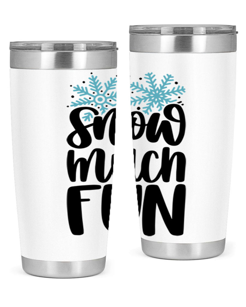 Snow Much Fun346#- winter- Tumbler