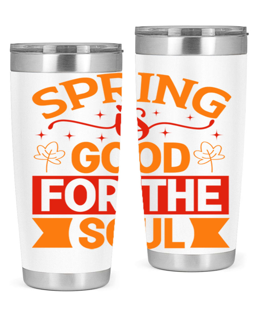 Spring is good for the soul 439#- spring- Tumbler
