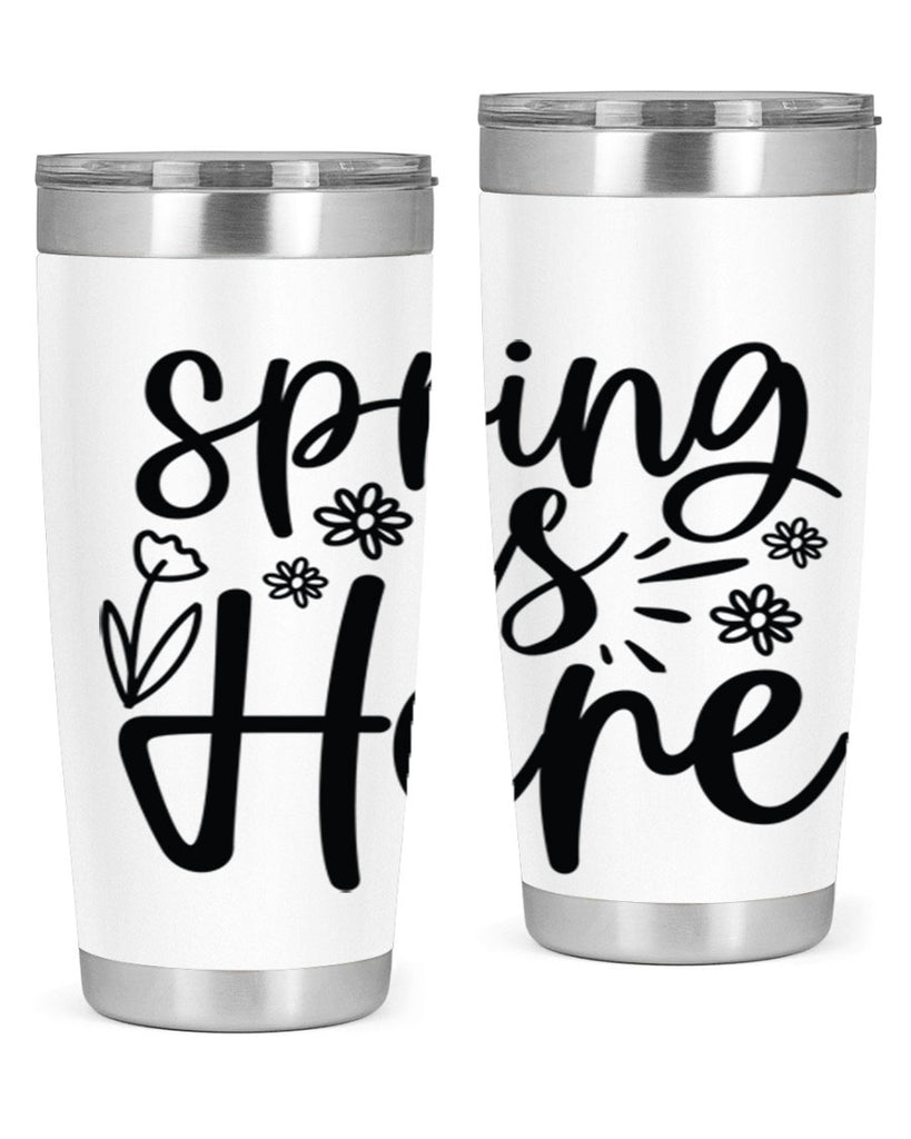 Spring is here  502#- spring- Tumbler