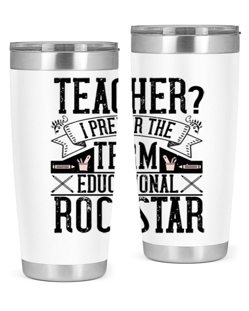Teacherprefer the term educational rock star Style 13#- teacher- tumbler
