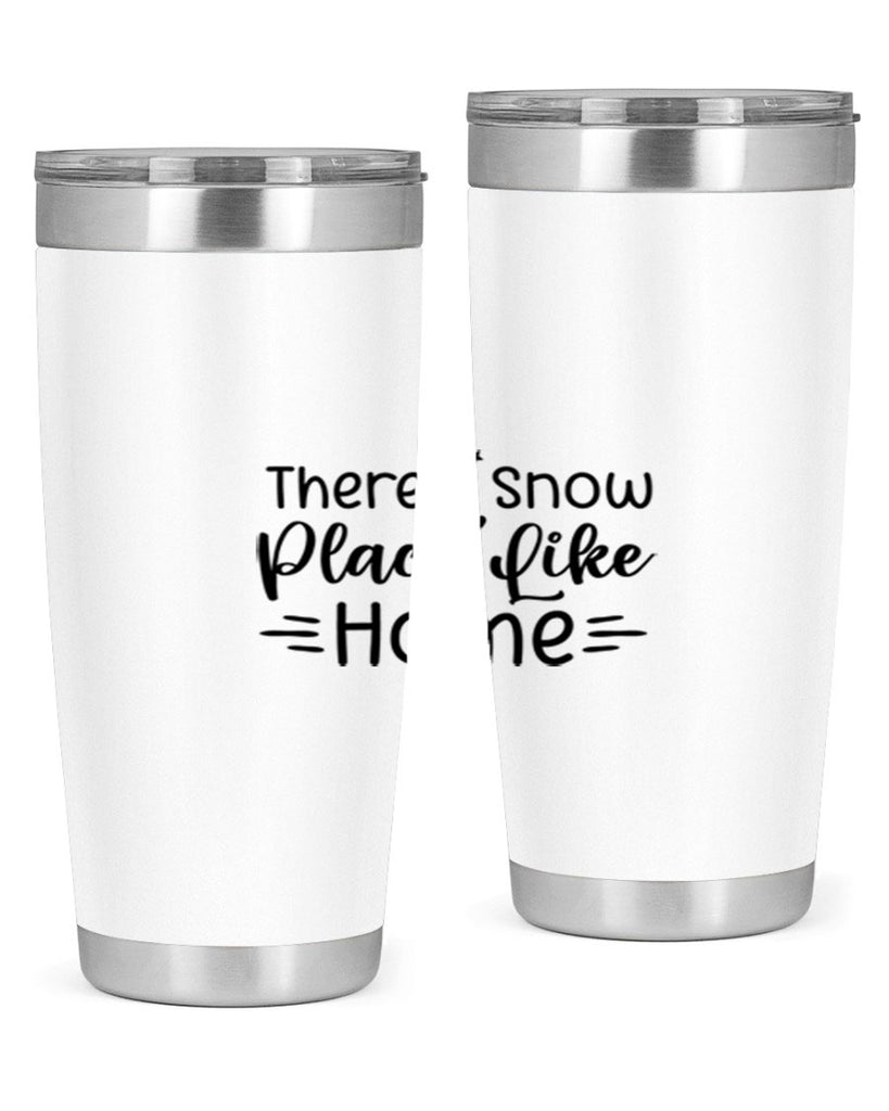 Theres Snow Place Like Home 406#- winter- Tumbler