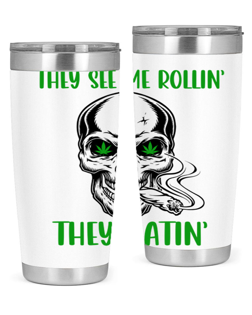 They See Me Rollin They Hatin 268#- marijuana- Tumbler