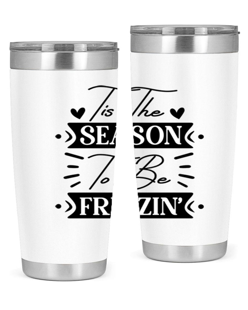 Tis The Season To Be Freezin 418#- winter- Tumbler