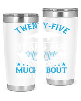 Twentyfive years ago nobody knew much about white sharks Style 10#- shark  fish- Tumbler