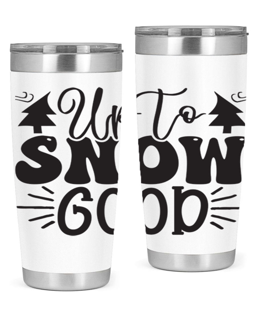 Up to snow good 426#- winter- Tumbler