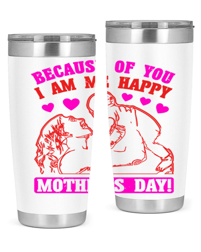 because of you i am me 89#- mothers day- Tumbler