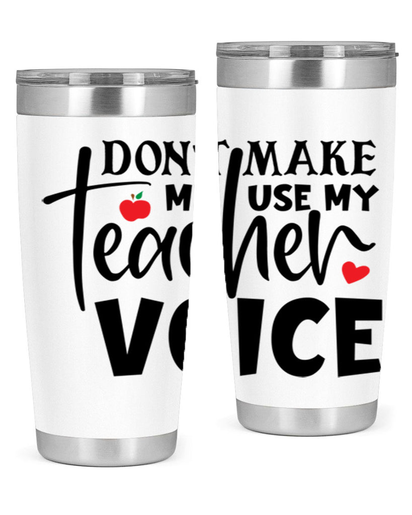 dont make me use my teacher voice Style 182#- teacher- tumbler