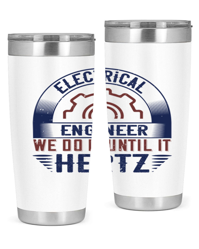 electrical engineer we do it until it hertz Style 69#- engineer- tumbler