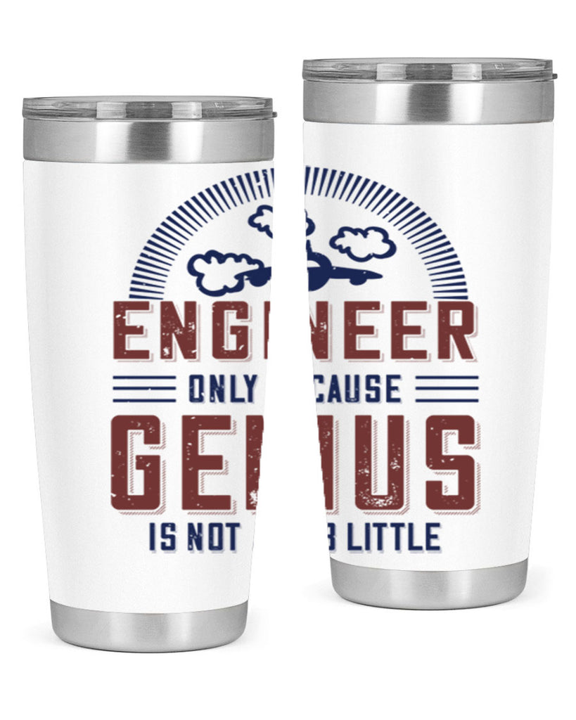 engineer only because genius is not a job little Style 63#- engineer- tumbler