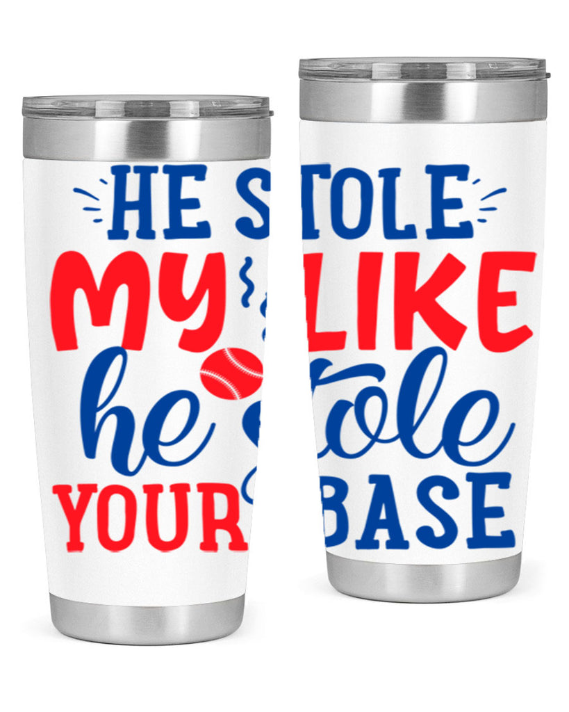 he stole my like he stole your base 2076#- baseball- Tumbler