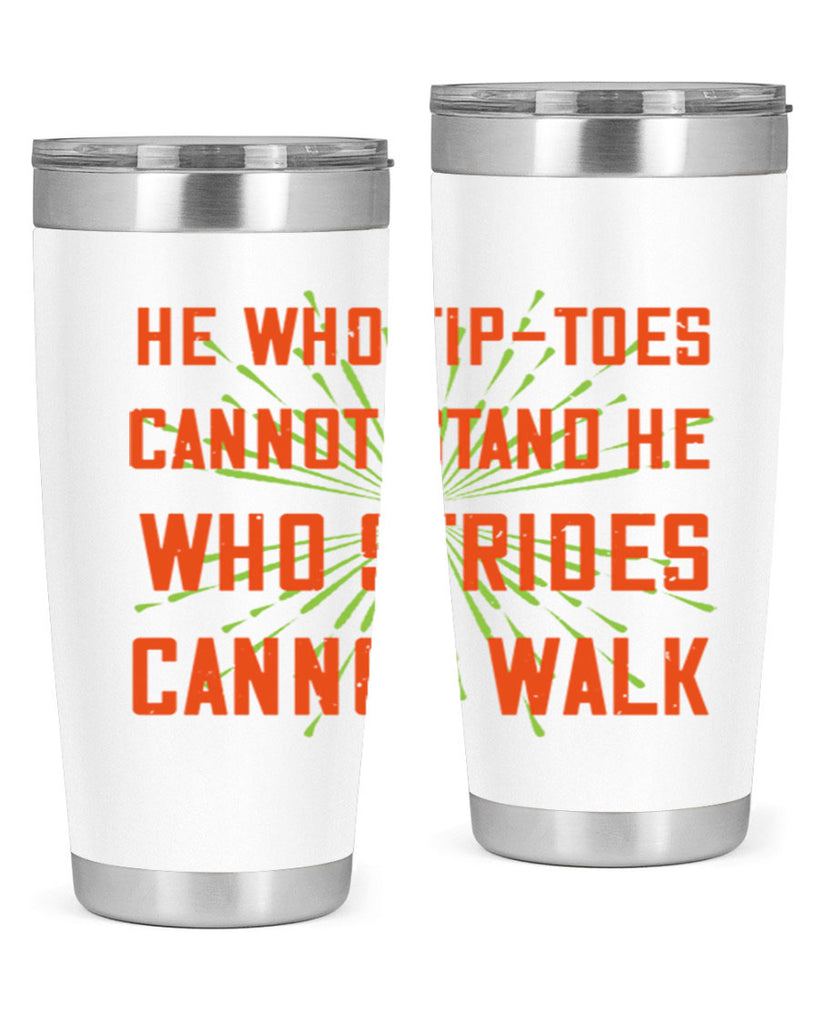 he who tiptoes cannot stand he who strides cannot walk 83#- walking- Tumbler