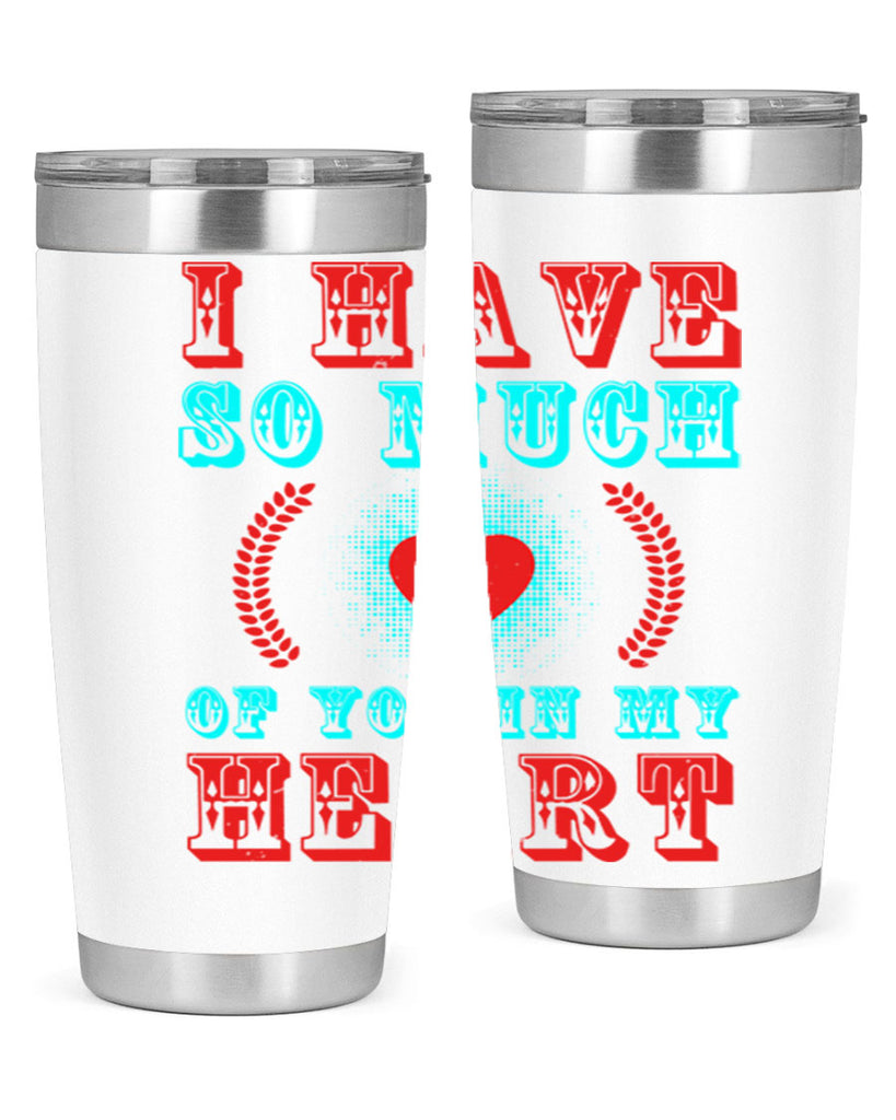 i have so much of you in my heart 66#- mothers day- Tumbler
