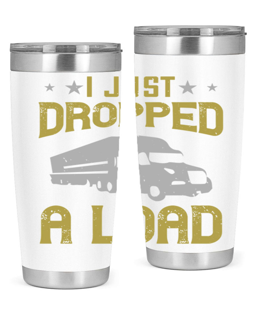 i just dropped a load Style 43#- truck driver- tumbler