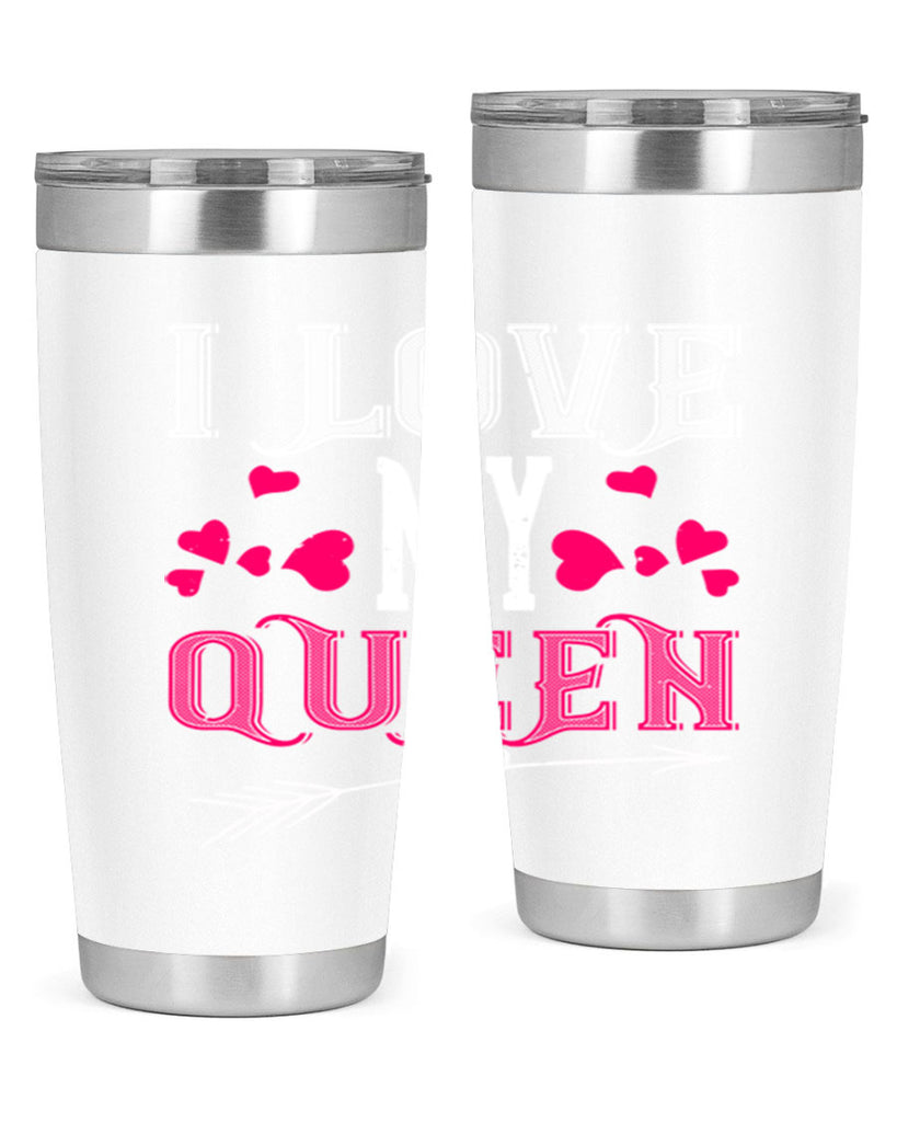 i love my queen 53#- valentines day- Tumbler