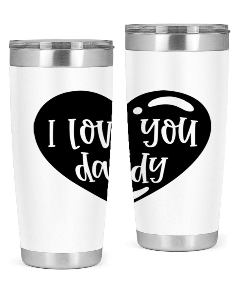 i love you daddy 40#- fathers day- Tumbler